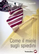 Copertina libro <b>Come il miele sugli spiedini</b>