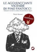 Copertina libro <b>Le agghiaccianti vicende di Pino Fantocci</b>