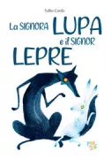 Copertina libro <b>La signora lupa e il signor lepre<br></b>(titolo originale o altro titolo: <i>Madame Lalouve et monsieur Lelièvre</i>)