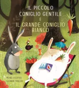 Copertina libro <b>Il piccolo coniglio gentile e il grande coniglio bianco<br></b>(titolo originale o altro titolo: <i>Le grand lapin blanc</i>)