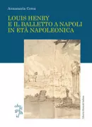 Copertina libro <b>Louis Henry e il balletto a Napoli in età napoleonica</b>
