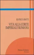 Copertina libro <b>Vita alla corte imperiale romana</b>