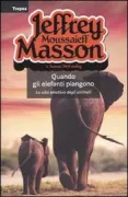 Copertina libro <b>Quando gli elefanti piangono<br></b>(titolo originale o altro titolo: <i>When elephants weep</i>)