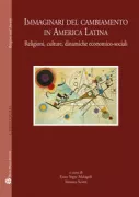 Copertina libro <b>Immaginari del cambiamento in America latina: religioni, culture, dinamiche economico-sociali</b>
