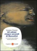 Copertina libro <b>Gli ultimi cinque secondi di Mussolini</b>