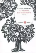 Copertina libro <b>La regione più trasparente<br></b>(titolo originale o altro titolo: <i>La región más transparente</i>)
