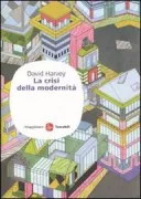 Copertina libro <b>La crisi della modernità<br></b>(titolo originale o altro titolo: <i>The condition of postmodernity</i>)