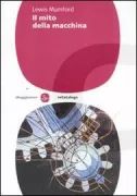 Copertina libro <b>Il mito della macchina<br></b>(titolo originale o altro titolo: <i>The myth of the machine</i>)