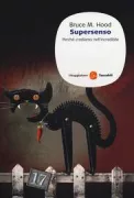 Copertina libro <b>Supersenso<br></b>(titolo originale o altro titolo: <i>Supersense : why we believe in the unbelievable</i>)