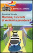 Copertina libro <b>Mamma ti ricordi di venirmi a prendere?</b>