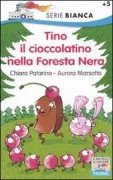 Copertina libro <b>Tino il cioccolatino nella Foresta Nera</b>