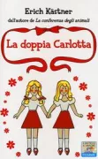 Copertina libro <b>La doppia Carlotta<br></b>(titolo originale o altro titolo: <i>Das doppelte Lottchen</i>)