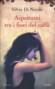 Copertina libro <b>Aspettami tra i fiori del caffè</b>