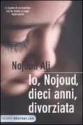 Copertina libro <b>Io, Nojoud, dieci anni, divorziata<br></b>(titolo originale o altro titolo: <i>Moi Nojoud, 10 ans, divorcée</i>)