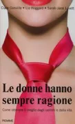 Copertina libro <b>Le donne hanno sempre ragione<br></b>(titolo originale o altro titolo: <i>Dangerous women</i>)
