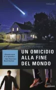 Copertina libro <b>Un omicidio alla fine del mondo<br></b>(titolo originale o altro titolo: <i>The last policeman</i>)
