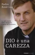 Copertina libro <b>Dio è una carezza<br></b>(titolo originale o altro titolo: <i>Dieu en plein coeur</i>)