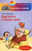 Copertina libro <b>Oggi faccio il nonno-sitter<br></b>(titolo originale o altro titolo: <i>How to babysit a grandpa</i>)