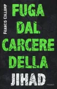 Copertina libro <b>Fuga dal carcere della Jihad<br></b>(titolo originale o altro titolo: <i>L'evasion</i>)