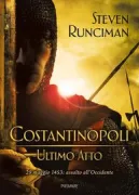 Copertina libro <b>Costantinopoli, ultimo atto<br></b>(titolo originale o altro titolo: <i>The fall of Constantinople 1453</i>)