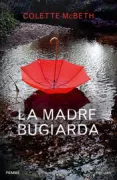 Copertina libro <b>La madre bugiarda<br></b>(titolo originale o altro titolo: <i>An act of silence</i>)
