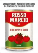 Copertina libro <b>Rosso marcio<br></b>(titolo originale o altro titolo: <i>L'empire de l'or rouge : enquête mondiale sur la tomate d'industrie</i>)