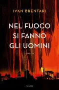 Copertina libro <b>Nel fuoco si fanno gli uomini</b>