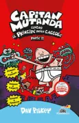 Copertina libro <b>Capitan Mutanda contro il Principe delle caccole<br></b>(titolo originale o altro titolo: <i>Captain Underpants and the Big, Bad Battle of the Bionic Booger Boy : part 2</i>)