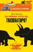 Copertina libro <b>Sai proprio tutto del triceratopo?<br></b>(titolo originale o altro titolo: <i>So you think you know about ... triceratops?</i>)