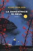 Copertina libro <b>La danzatrice di Seul<br></b>(titolo originale o altro titolo: <i>Ri Jin</i>)