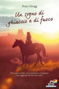 Copertina libro <b>Un sogno di ghiaccio e di fuoco<br></b>(titolo originale o altro titolo: <i>The fire stallion</i>)