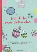 Copertina libro <b>Non ti ho mai detto che ..</b>