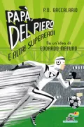 Copertina libro <b>Papà, Del Piero e altri supereroi</b>