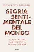 Copertina libro <b>Storia sentimentale del mondo<br></b>(titolo originale o altro titolo: <i>A human history of emotion</i>)