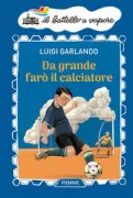 Copertina libro <b>Da grande farò il calciatore</b>