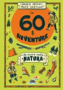 Copertina libro <b>Le 60 avventure da vivere nella natura</b>