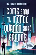 Copertina libro <b>Come sarà il mondo quando sarò grande</b>