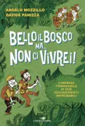 Copertina libro <b>Bello il bosco ma ... non ci vivrei!</b>