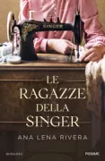 Copertina libro <b>Le ragazze della Singer<br></b>(titolo originale o altro titolo: <i>Las Herederas de la Singer</i>)