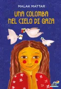 Copertina libro <b>Una colomba nel cielo di Gaza<br></b>(titolo originale o altro titolo: <i>Sitti's Bird : a Gaza story</i>)