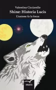 Copertina libro <b>Shine: historia lucis</b>