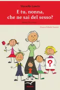 Copertina libro <b>E tu nonna, che ne sai del sesso?</b>