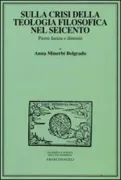 Copertina libro <b>Sulla crisi della teologia filosofica nel Seicento</b>