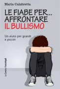 Copertina libro <b>Le fiabe per ... affrontare il bullismo</b>