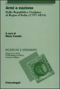 Copertina libro <b>Armi e nazione: dalla Repubblica cisalpina al Regno d'Italia (1797-1814)</b>