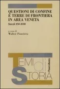 Copertina libro <b>Questioni di confine e terre di frontiera in area veneta: secoli 16.-18</b>