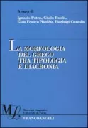 Copertina libro <b>La morfologia del greco tra tipologia e diacronia</b>