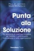 Copertina libro <b>Punta alla soluzione<br></b>(titolo originale o altro titolo: <i>The solutions focus</i>)