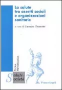 Copertina libro <b>La salute tra assetti sociali e organizzazioni sanitarie</b>