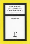 Copertina libro <b>I riduzionismi anti-conoscitivi e anti-scientifici</b>